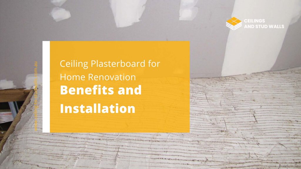 Ceiling Plasterboard for Home Renovation: Benefits and Installation